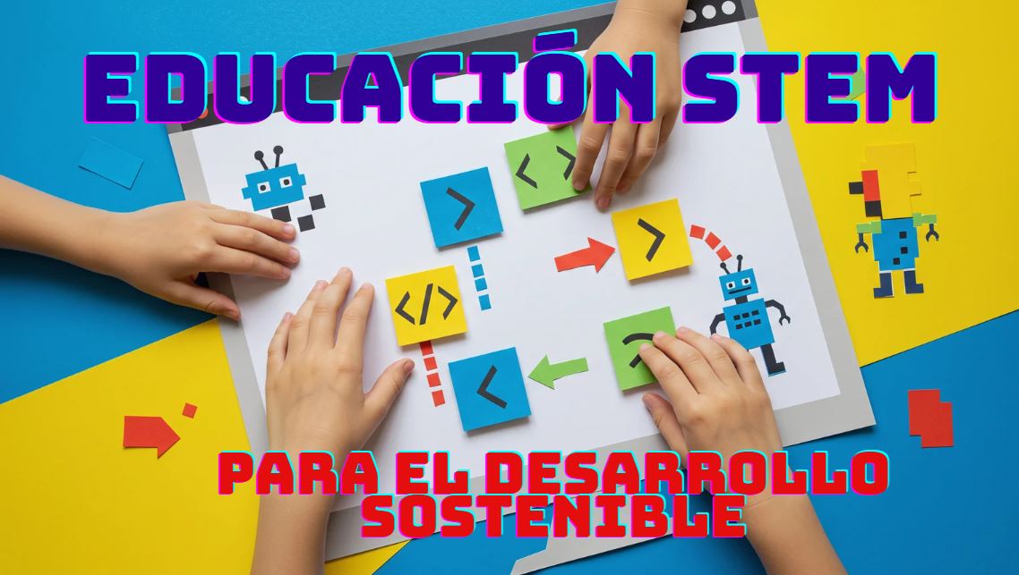 Educación STEM para el Desarrollo Sostenible